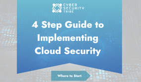 4 Step Guide to Implementing Cloud Security Thumbnail