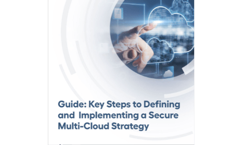 Guide: Key Steps to Defining and Implementing a Secure Multi-Cloud Strategy