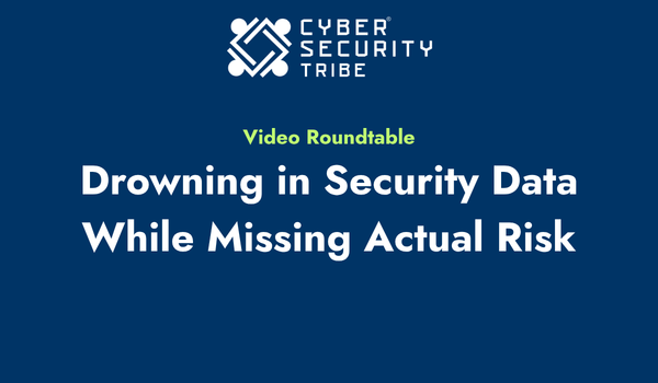 Drowning in Security Data While Missing Actual Risk